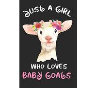 Just A Girl Who Loves Baby Goats: cute watercolor floral wreath baby goat lined journal, notebook for girls to write in, birthday gift for kids