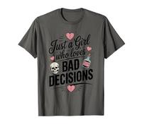 Just a Girl Who Loves Bad Decisions Dark Humor for Woman T-Shirt