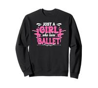 Just A Girl Who Loves Ballet Dance Dancer Ballerina Sweatshirt
