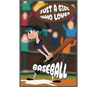 Just A Girl Who Loves Baseball: Lined Journal Notebook is the Perfect Gifts for Baseball Lovers Girls and Women (120 blank lined pages, 6" x 9")