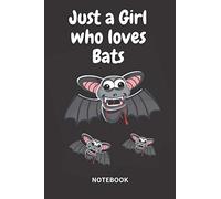 Just a Girl who loves Bats Notebook: Bats Lover Gifts for Women,Girls and Kids, Funny blanke Lined 104 Pages 6x9 Journal, Birthday Gift for Bats ... Animal Lovers, Bat presents, Cute Bat Gifts