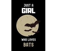 Just a Girl Who Loves Bats Notebook: Gift For Bats Lovers. record special moments, take notes,track Goals , 6 x 9 Inches , Bats Notebook , 110 Blank Lined Pages