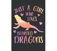 Just a girl who loves Bearded Dragons: Cute 6x9 writing Journal for Dragon Book Lovers | Perfect Notebook present idea for teen girls who are obsessed ... Personal Diary with lined pages to write in