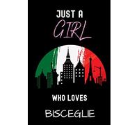 Just a Girl Who Loves Bisceglie: Gift For Bisceglie The Italian City Lovers.Gift Idea For Bisceglie Girls,Womens,Kids, 6 x 9 Inches , 110 Blank Lined Pages, Italy Travel Diary