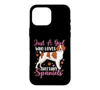 Just A Girl Who Loves Brittany Spaniels - American Brittany Case for iPhone 16 Pro Max