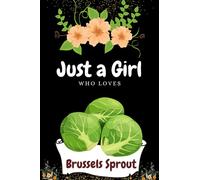 Just a girl who loves Brussels Sprout: Blank lined college ruled notebook journal | Best for Homework, daily journaling, to-do list etc. | For School, ... | Best gift ideas for Kids, Girls and Women