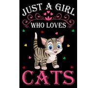 Just A Girl Who Loves Cats: Cats Notebook: (100 Pages 6x9) Cute Cats Journal, Cats Notebook for Girls, Cats Notebook for kids, Cats Lovers Birthday Gifts