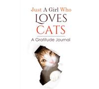 Just a Girl Who Loves Cats (Just a few lines a day): A Gratitude Journal