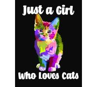 Just A Girl Who Loves Cats: Sketch Book For Drawing Doodling and Sketching a Blank Notebook Gift For Cat Lovers