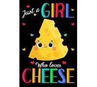 Just A Girl Who Loves Cheese: Cheese Journal Notebook, Gift for Cheese Lovers, Funny Cheese Blank Lined Notebook, Gifts for Women Friends | 6" x 9" ... Cheese Journal Composition Notebook Notepad