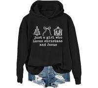 Just a Girl Who Loves Christmas and Jesus Hoodie Christian Christmas Shirts For Girls Women Family Christian Sweatshirt Black