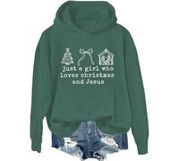 Just a Girl Who Loves Christmas and Jesus Hoodie Christian Christmas Shirts For Girls Women Family Christian Sweatshirt Green