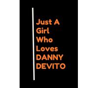 Just A Girl Who Loves DANNY DEVITO: Composition Notebook Journal , Perfect Birthday Gift for DANNY DEVITO Lovers ,110 pages 6x9 inches