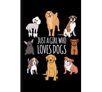 Just A Girl Who Loves Dogs: Cute Dog & Puppy Lover Journal Notebook