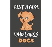Just A Girl Who Loves Dogs: Dog Gifts Lined Notebooks, Journals, Planners and Diaries to Write In | For Dog Lovers