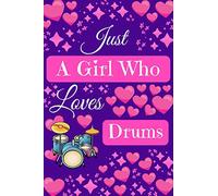 Just A Girl Who Loves Drums: Cute Novelty Notebook Gift ~ Blank Lined Paper Paperback Journal ~ Gifts for Drummers
