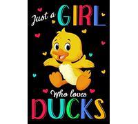 Just A Girl Who Loves Ducks: Duck Journal Notebook, Gift for Duck Lovers, Funny Duck Blank Lined Notebook, Gifts for Women Friends | 6" x 9" 120 ... A Girl Who Loves Ducks, Duck Journal Notebook