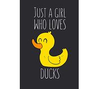 Just A Girl Who Loves Ducks: Lined Notebook Journal For Duck Lovers, 120 Pages, Small (6 x 9 Inches)