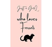 Just a Girl who loves Ferrets: GIRL notebook, Taking Notes, Goal Setting, motivational notebook or Project Planning in a Notebook Format 6x9 120 pages lined NoteBook ,Journal , Gift