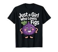 Just a Girl Who Loves Figs Fruit Enthusiast Casual Fun T-Shirt