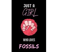 Just a Girl Who Loves Fossils: Journal Notebook For Fossils Lover ,Cute Notebook for Fossils Lover - Perfect Gift For Girls , 6 x 9 Inches ,110 Pages
