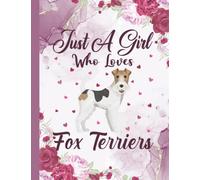 Just A Girl Who Loves Fox Terriers: Fox Terrier Lovers Blank Lined Journal Notebook for Women, Girls, and Kids