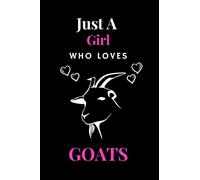 Just A Girl Who Loves Goats: blank lined journal notebook/ Goat notebook/ Goat lovers gift for girls, boys / Finish matte cover hight quality/ (6 x 9) inches in size