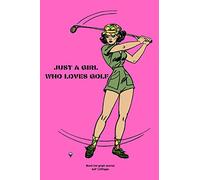 JUST A GIRL WHO LOVES GOLF: Journal notebook Diary for inspiration Golf lovers Jokes Men and Women Blank Dots to Write In creative Ideas and to do list planner