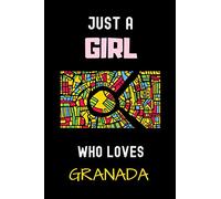 Just a Girl Who Loves Granada: Notebook Gift For Granada City Lovers.Gift Idea For Granada On Valentine Day, Granada Spain City Diary 6 x 9 Inches , 110 Blank Lined Pages