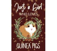 Just a Girl Who Loves Guinea Pigs: Cute Guinea Pig Journal, Lined Notebook, Christmas Guinea Pig Gift Idea for Girls and Women. (Small Size A5).