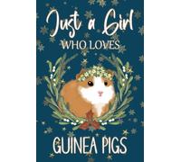 Just a Girl Who Loves Guinea Pigs: Cute Guinea Pig Journal, Lined Notebook, Christmas Guinea Pig Gift Idea for Girls and Women. (Small Size A5).