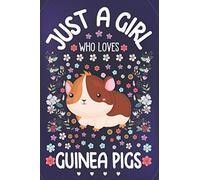 Just a Girl Who Loves Guinea Pigs: Guinea Pigs Lover Notebook for Girls | Cute Guinea Pig Journal for Kids | Beaver Lover Anniversary Gift Ideas for Her
