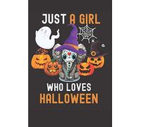 Just A Girl Who Loves Halloween: Lined Notebook Journal - Halloween Pumpkin Elephant Sugar Skull - 100 Pages - 6 x 9