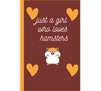 Just A Girl Who Loves Hamster Notebook: Cute Notebook for all uses. for Girls Who Love Hamsters | 110 Lined Pages to Write and take note