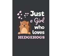 Just a Girl Who Loves Hedgehogs: 6x9 Inch Journal Diary Notebook 110 Blank Lined Pages Girls Hedgehog Gift Gift