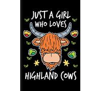 Just A Girl Who Loves Highland Cows: Cute Scottish Cow Lover Journal Notebook