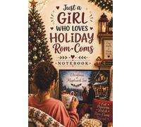 Just a Girl Who Loves Holiday Rom-Coms: 6" x 9" Lined Notebook | 120 Pages
