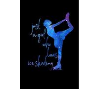 Just a Girl Who Loves Ice Skating: Ice Skating Lovers Lined Diary, Journal, Notebook or List Book