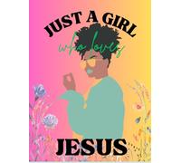 Just a Girl Who Loves Jesus: A Christian Journal-Notebook with Bible Verses on Every Page for Prayer, Gratitude, and Reflection