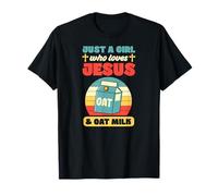 Just A Girl Who Loves Jesus And Oat Milk T-Shirt