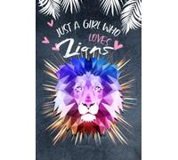 Just A Girl Who Loves Lions Notebook: Lined Notebook Journal For Women | Cute Lions Lover Birthday Gift| 100 Pages 6"x9"