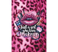 Just a Girl Who Loves Makeup: Blank 120 Page Lined Journal/Notebook/Poetry/Lyric Book