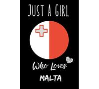 Just a Girl Who Loves Malta Notebook: Gift For Malta Lovers. record special moments, take notes,track Goals , 6 x 9 Inches , Malta Notebook , 110 Blank Lined Pages