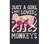 Just a Girl Who Loves Monkeys: Monkey Lined Notebook, Journal, Organizer, Diary, Composition Notebook, Gifts for Monkey Lovers