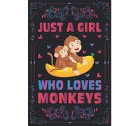 Just A Girl Who Loves Monkeys Notebook Journal For Women Girls Kids Gift: Monkeys Notebook Journal: Monkeys Journal Dairy - 120 Page Paperback Notebook - (6"x9")