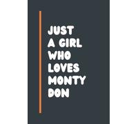 Just A Girl Who Loves Monty Don: Composition Notebook Journal , Perfect Birthday Gift for Monty Don Lovers ,110 pages 6x9 inches