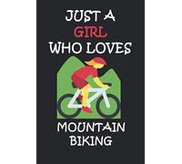 JUST A GIRL WHO LOVES MOUNTAIN BIKING: A Journal, Notepad, or Diary to write down your thoughts. - 120 Page - 6x9 -For girls who loves riding bicycles off-road