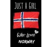 Just a Girl Who Loves Norway Notebook: Gift For Norway Lovers. record special moments, take notes,track Goals , 6 x 9 Inches , Norway Notebook , 110 Blank Lined Pages