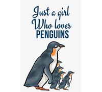 Just A Girl Who Loves Penguins: Blank Lined Journal Notebook To Write In | Use As Notepad for To Do Lists, Organizer Diary| Funny Gifts for Penguin Lover (Alternative To Card)