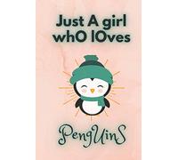 Just A Girl Who Loves Penguins: Blank Lined Notebook to Write In Notes, To Do Lists, Notepad, Journal, Funny Gifts for Penguin Lover